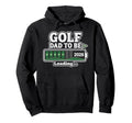 Golf Dad To Be Loading Golfing Golfer Hoodie - Aesthetic Graphic Unisex - T-Shirt, Sweatshirt, Hoodie