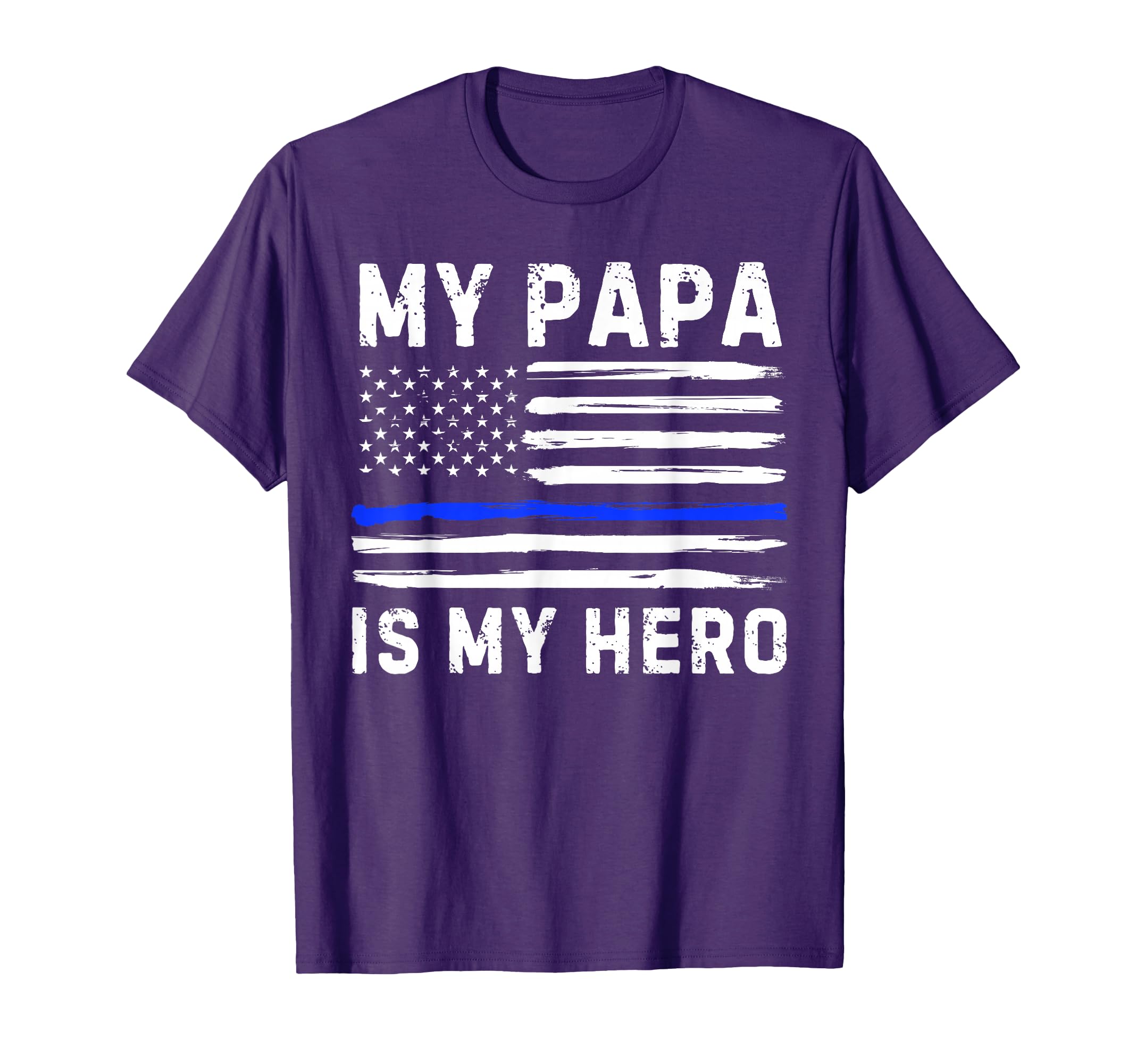 My Papa Is My Hero Police Officer T-Shirt - Casual Everyday Wear Men Women - T-Shirt, Sweatshirt, Hoodie