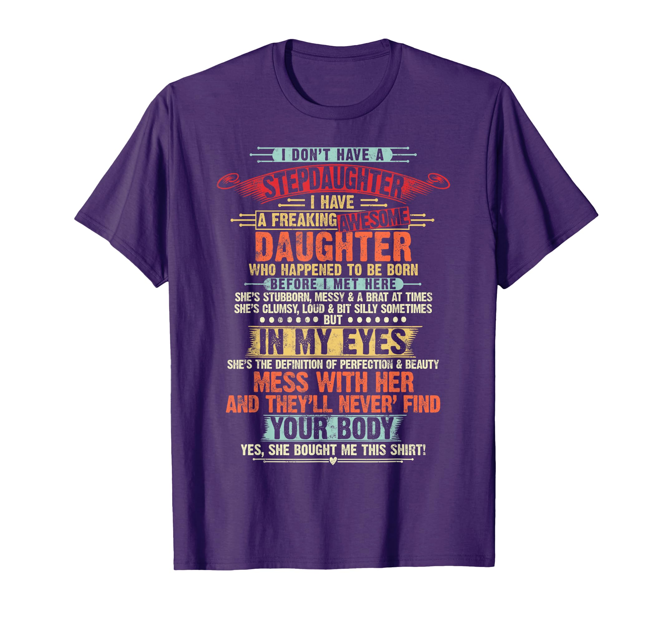 I Dont Have Stepdaughter Funny Step Dad T-Shirt - Custom Art Print Unisex - T-Shirt, Sweatshirt, Hoodie