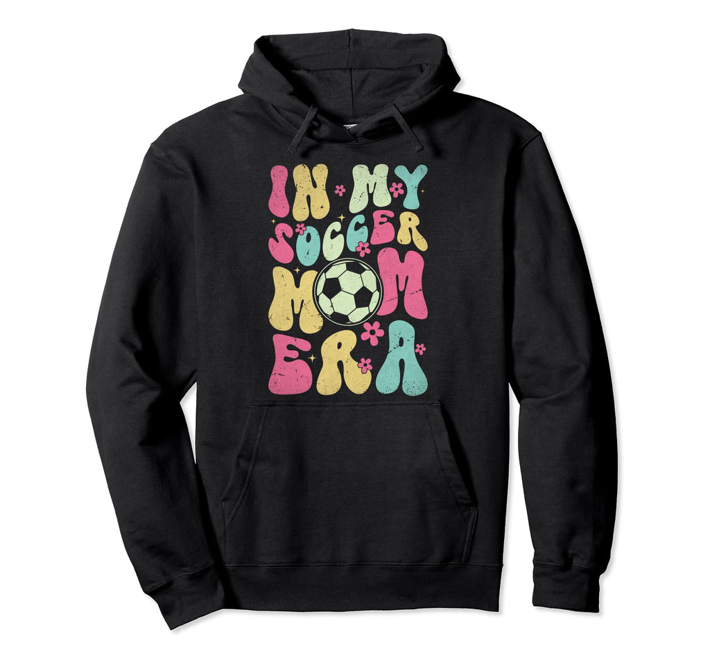My Soccer Mom Era Soccer Mama Groovy Hoodie - Unique Graphic Unisex - T-Shirt, Sweatshirt, Hoodie