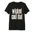 Wicked Dad Funny Tri Blend T-Shirt - Unique Graphic Unisex - T-Shirt, Sweatshirt, Hoodie