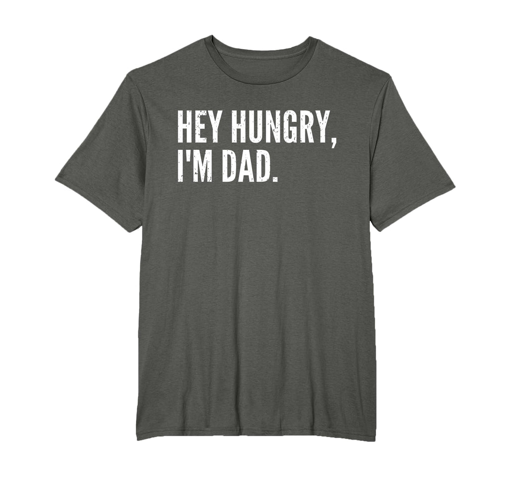 Funny Fathers Day Hey Hungry Im Dad T-Shirt - Trendy Graphic for Adults - T-Shirt, Sweatshirt, Hoodie
