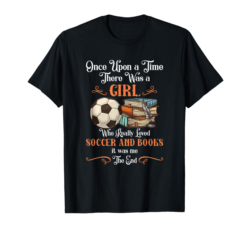 Once Upon Time There Was Loved Soccer T-Shirt - Graphic Print for Adults - T-Shirt, Sweatshirt, Hoodie