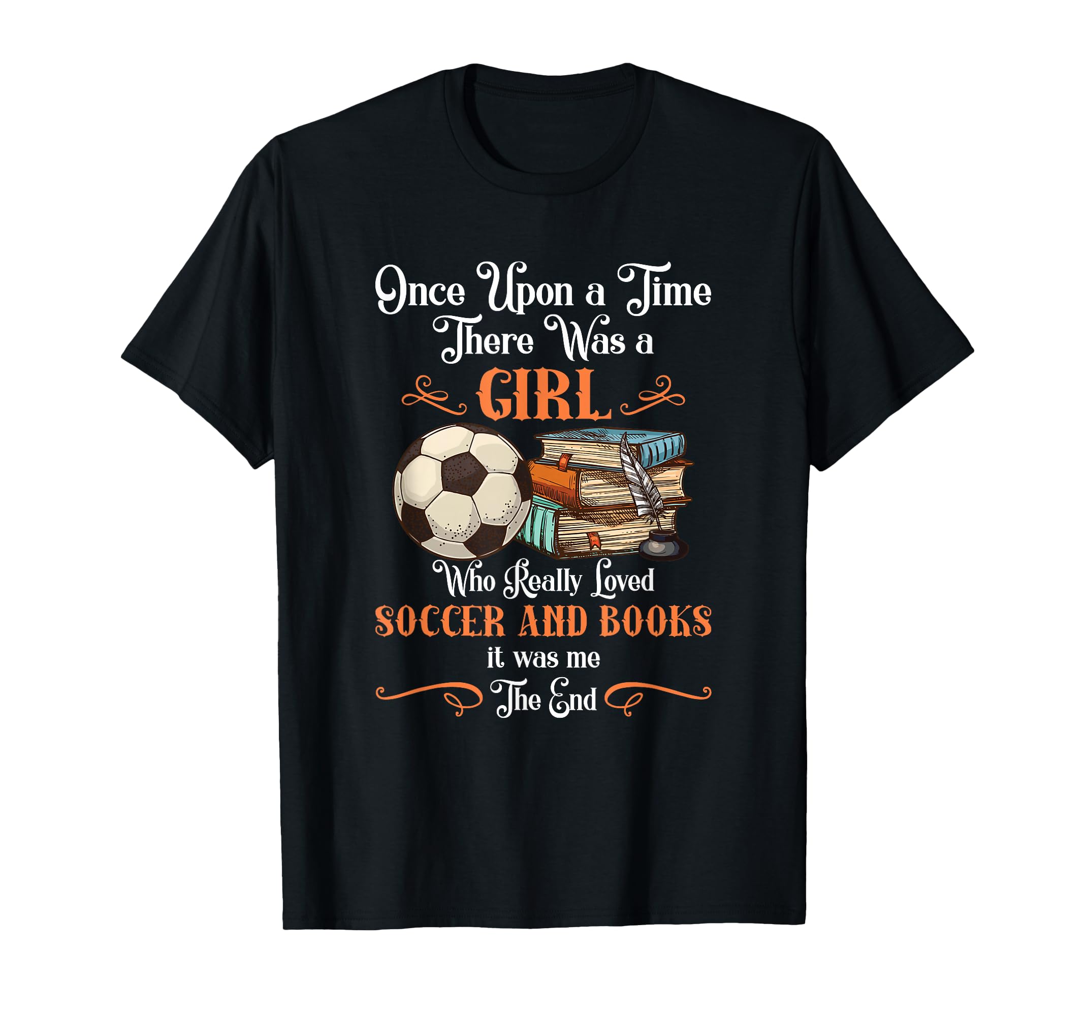 Once Upon Time There Was Loved Soccer T-Shirt - Graphic Print for Adults - T-Shirt, Sweatshirt, Hoodie