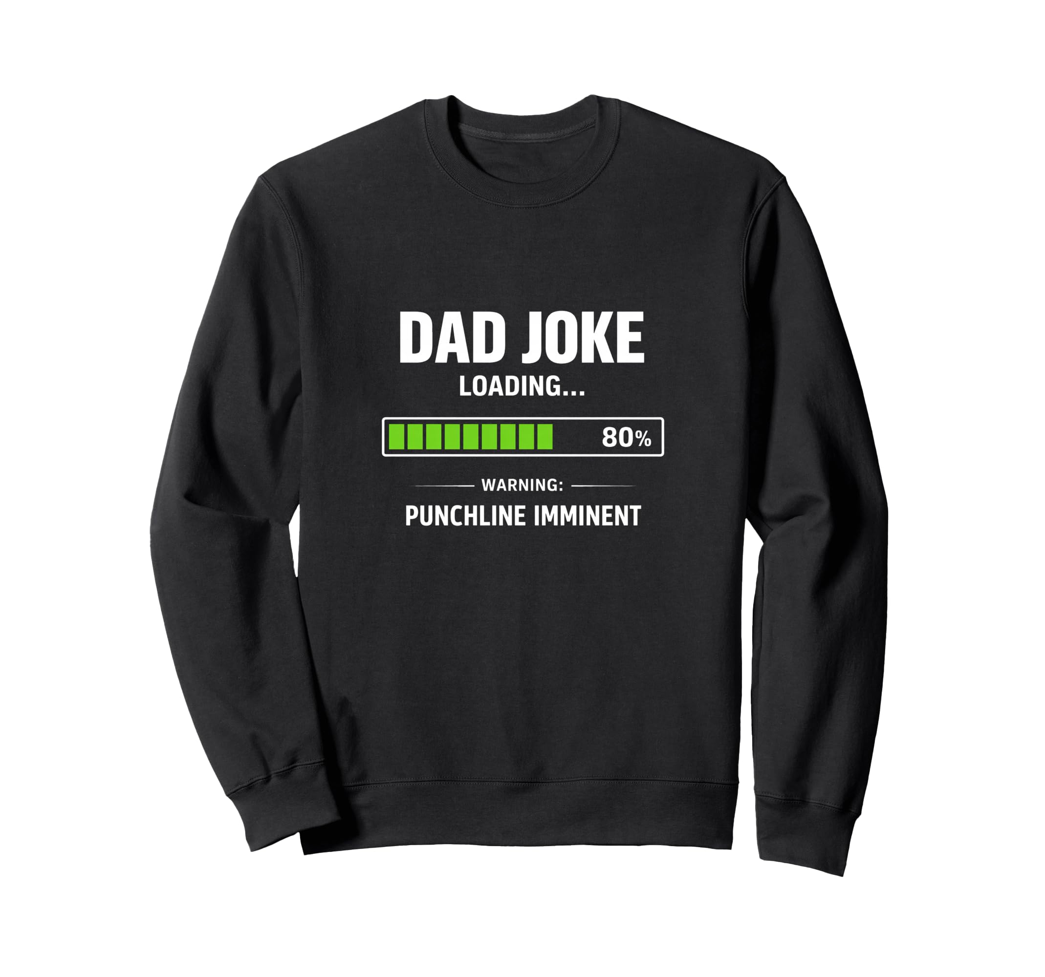 Funny Dad Joke Loading Warning Sweatshirt - Streetwear Style Unisex - T-Shirt, Sweatshirt, Hoodie