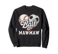 Ball Mawmaw Baseball Soccer Heart Sweatshirt - Novelty Apparel Men Women - T-Shirt, Sweatshirt, Hoodie