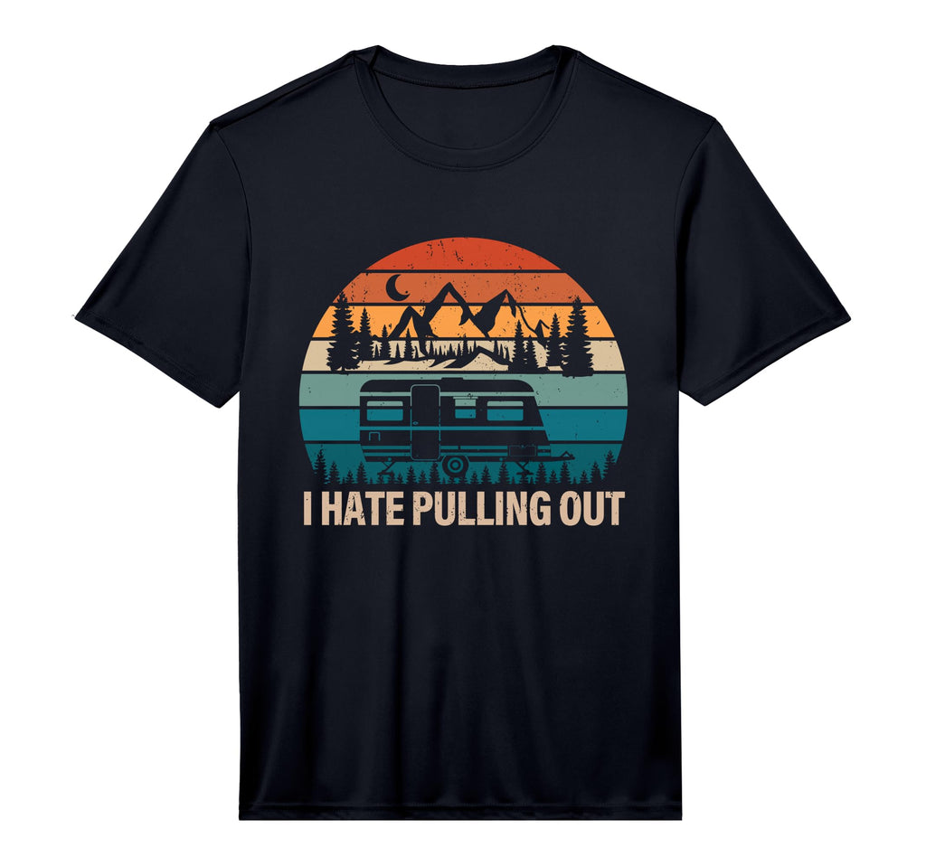 Funny Camping I Hate Pulling Out T-Shirt - Aesthetic Graphic for Adults - T-Shirt, Sweatshirt, Hoodie