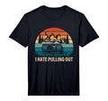 Funny Camping I Hate Pulling Out T-Shirt - Aesthetic Graphic for Adults - T-Shirt, Sweatshirt, Hoodie
