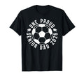 One Proud Soccer Senior Dad 2026 T-Shirt - Casual Everyday Wear Unisex - T-Shirt, Sweatshirt, Hoodie