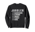 Juggler Handsome Strong Smart Funny Sweatshirt - Trendy Graphic Unisex - T-Shirt, Sweatshirt, Hoodie