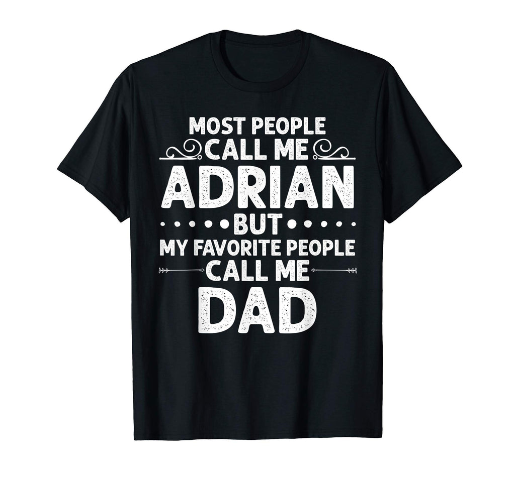Adrian Gift Name Funny Fathers Day T-Shirt - Trendy Graphic Unisex - T-Shirt, Sweatshirt, Hoodie