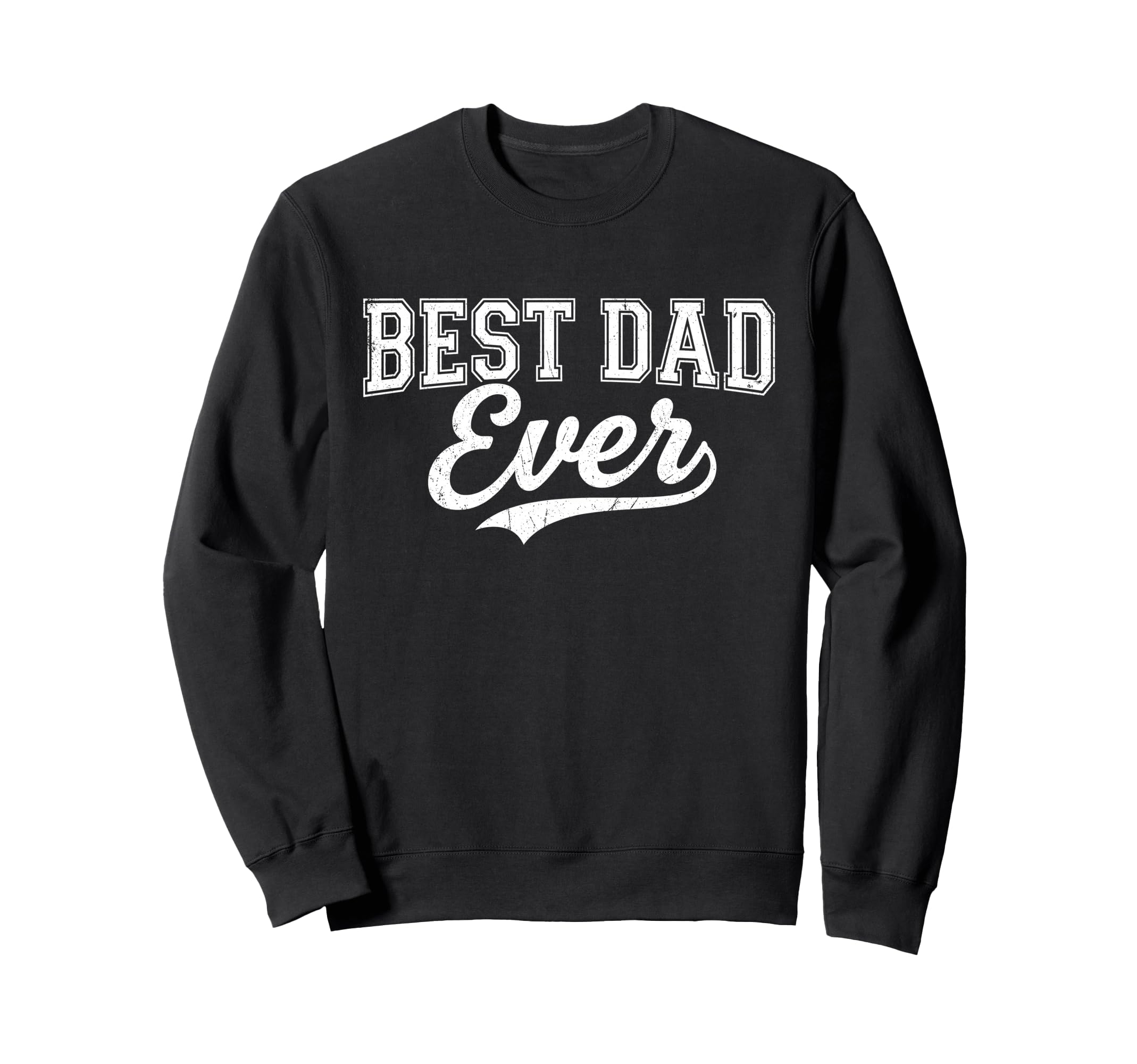 Best Dad Ever Father And Son Sweatshirt - Trendy Graphic Men Women - T-Shirt, Sweatshirt, Hoodie