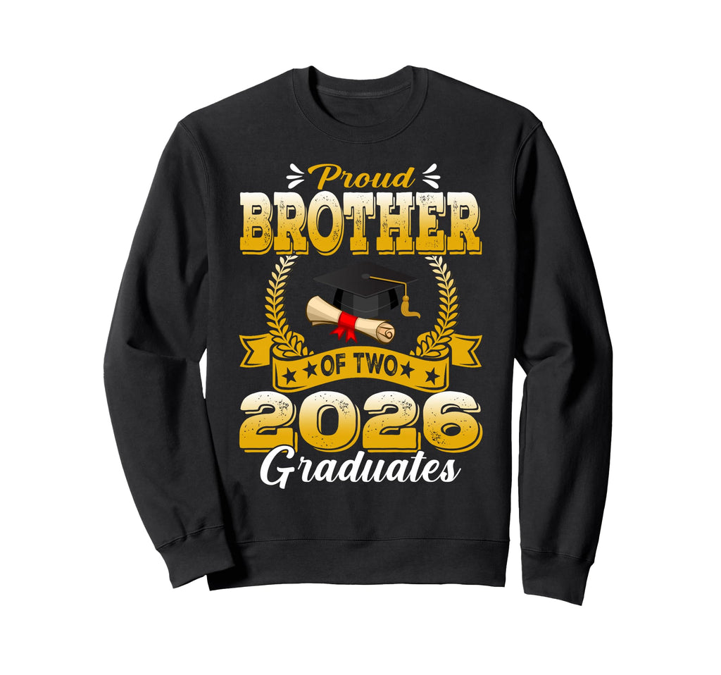 Proud Brother Two 2026 Graduates Sweatshirt - Aesthetic Graphic Unisex - T-Shirt, Sweatshirt, Hoodie