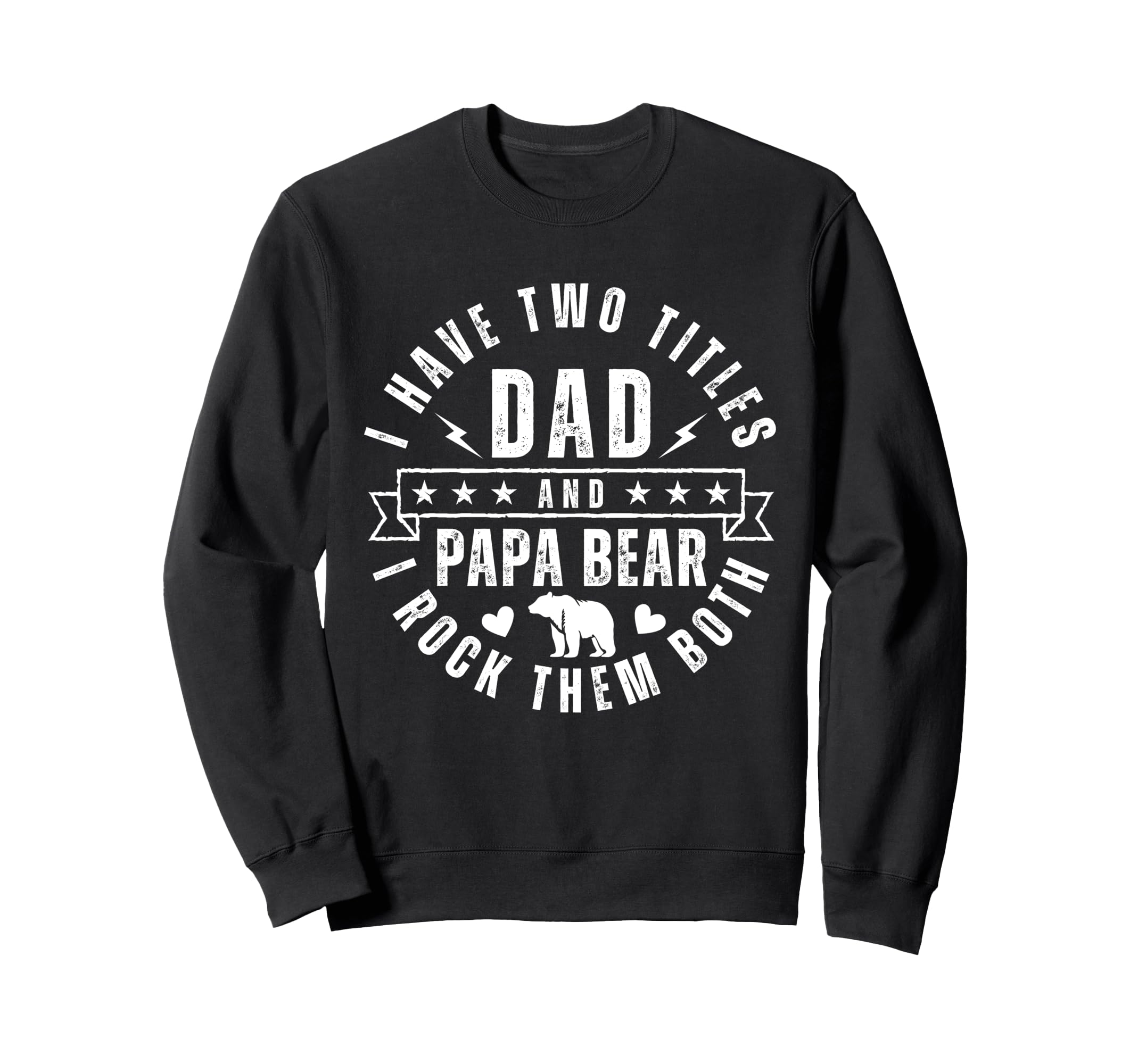 I Have Two Titles Dad And Papa Bear Sweatshirt - Novelty Apparel Men Women - T-Shirt, Sweatshirt, Hoodie