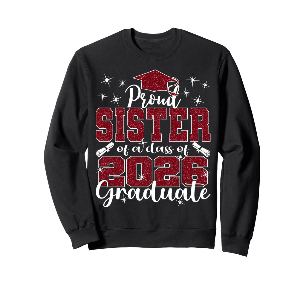 Super Proud Sister 2026 Graduate Sweatshirt - Custom Art Print for Adults - T-Shirt, Sweatshirt, Hoodie