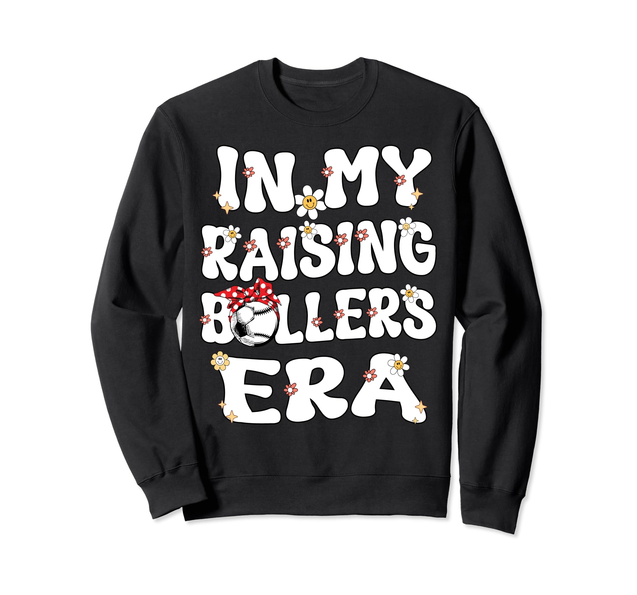 My Raising Ballers Era Sweatshirt - Casual Everyday Wear for Adults - T-Shirt, Sweatshirt, Hoodie