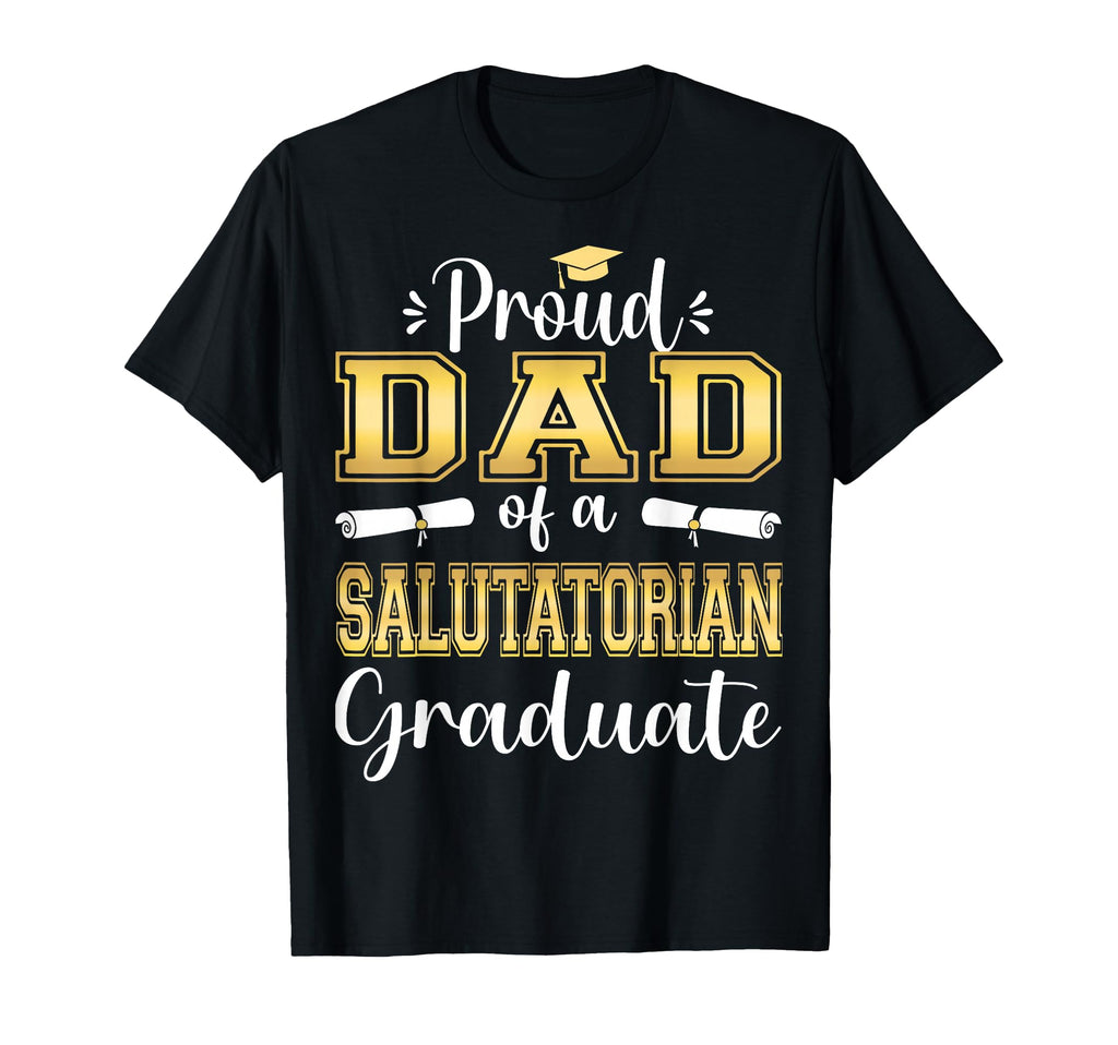 Proud Dad 2026 Salutatorian Class T-Shirt - Casual Everyday Wear Unisex - T-Shirt, Sweatshirt, Hoodie