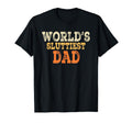 Dad Daddy Worlds Sluttiest Dad T-Shirt - Fun Novelty Design for Adults - T-Shirt, Sweatshirt, Hoodie