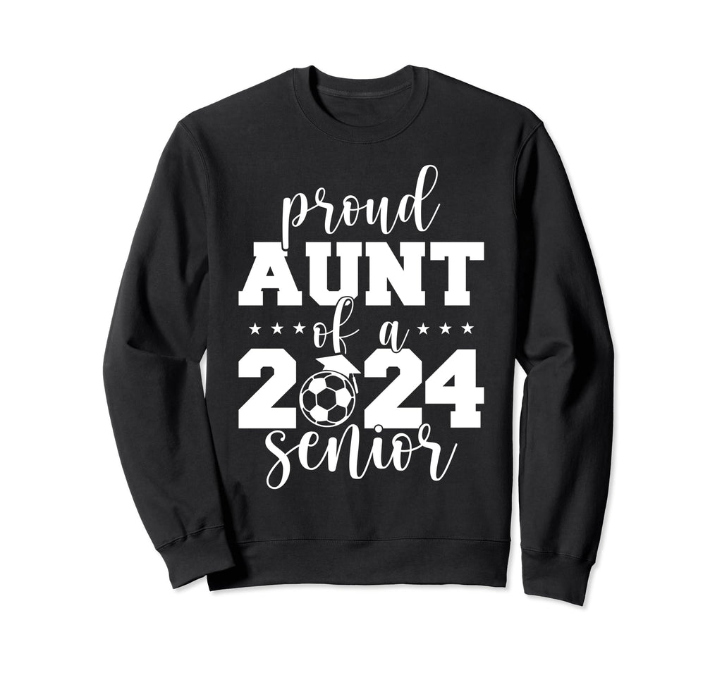 2024 Senior Proud Aunt Senior Class 2024 Sweatshirt - Graphic Print Unisex - T-Shirt, Sweatshirt, Hoodie