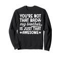 Soccer Brother Proud Brother Sweatshirt - Casual Everyday Wear Unisex - T-Shirt, Sweatshirt, Hoodie