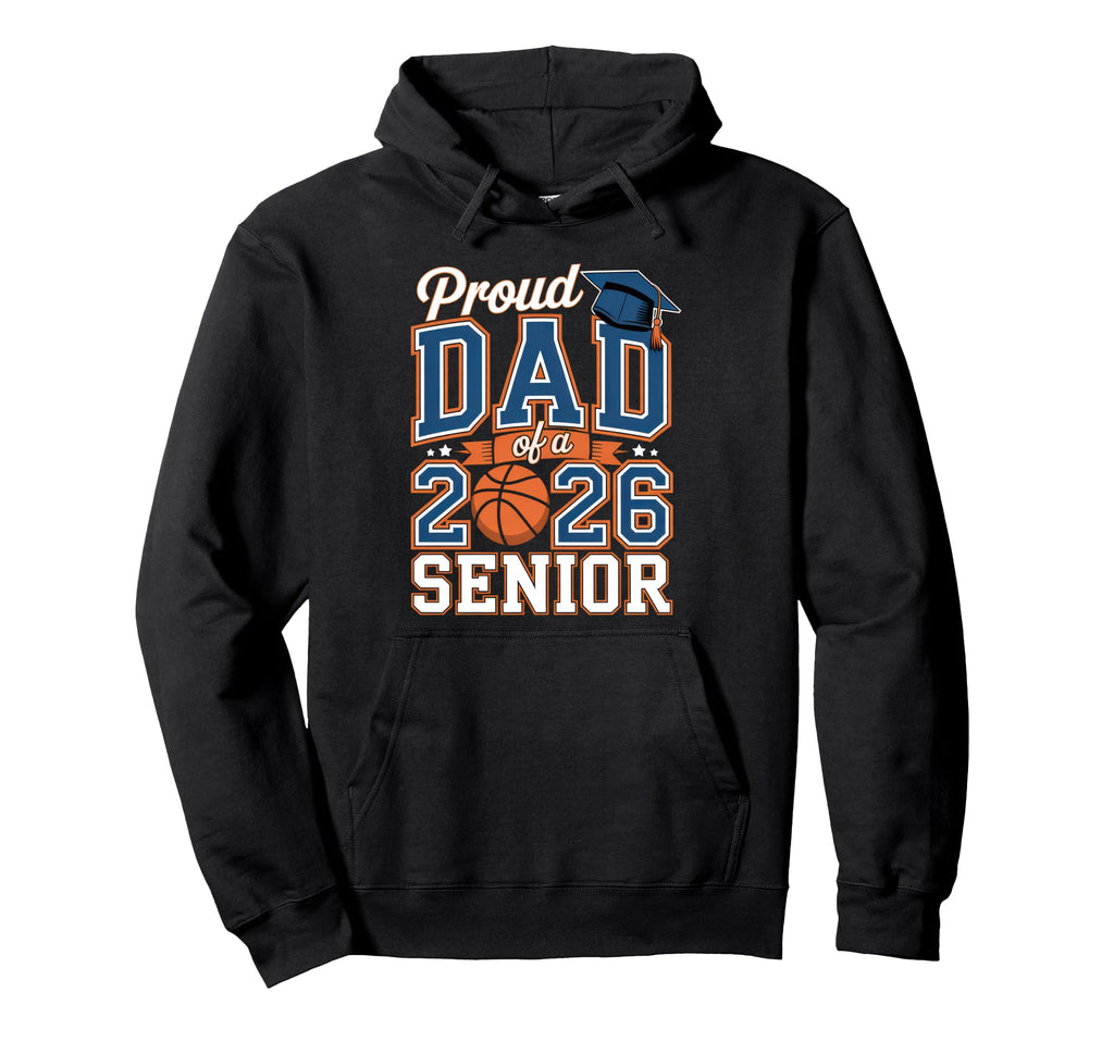 Proud Basketball Dad 2026 Senior Hoodie - Graphic Print for Adults - T-Shirt, Sweatshirt, Hoodie