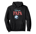 Soccer Papa Gifts Fathers Day Soccer Hoodie - Streetwear Style for Adults - T-Shirt, Sweatshirt, Hoodie