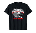 Gift Dad My Favorite Tennis Player T-Shirt - Casual Everyday Wear Unisex - T-Shirt, Sweatshirt, Hoodie