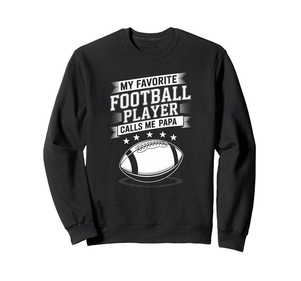 Funny My Favorite Football Player Sweatshirt - Fun Novelty Design Unisex - T-Shirt, Sweatshirt, Hoodie
