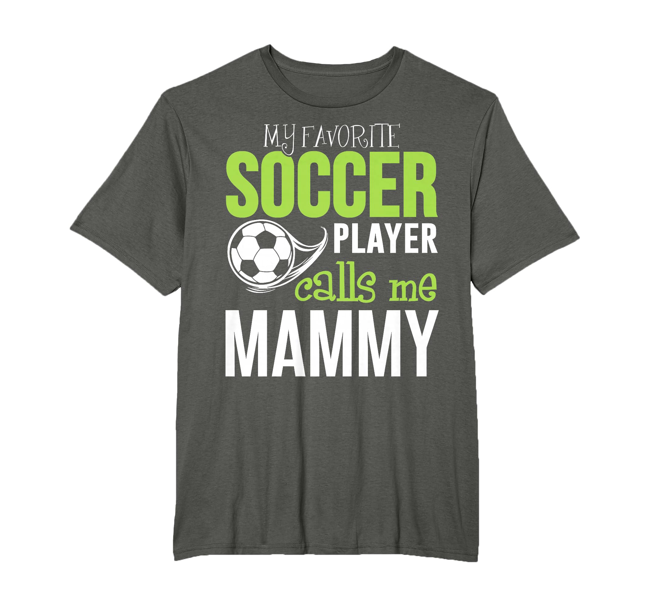 Soccer Mammy My Favorite Player T-Shirt - Streetwear Style for Adults - T-Shirt, Sweatshirt, Hoodie