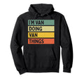 Im Van Doing Van Things Funny Personalized Hoodie - Streetwear Style Unisex - T-Shirt, Sweatshirt, Hoodie