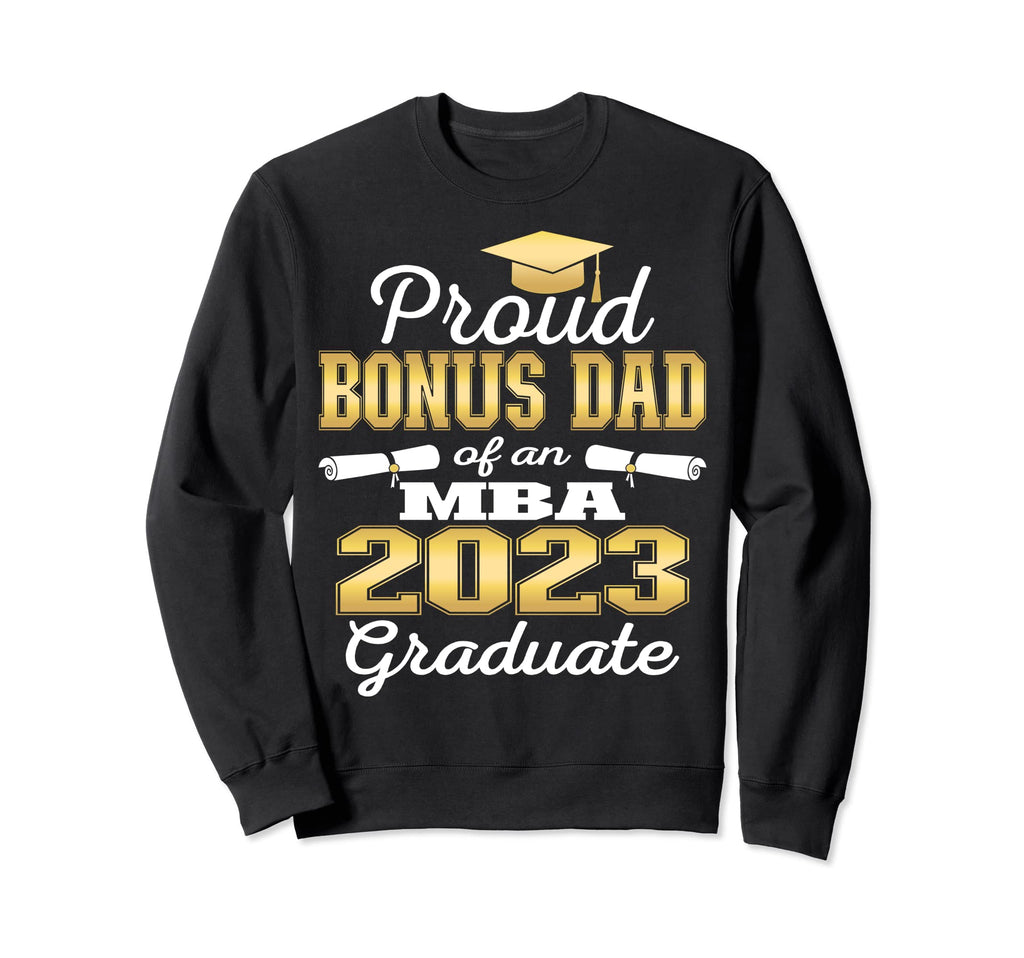 Proud Bonus Dad 2023 Class Mba Sweatshirt - Streetwear Style Men Women - T-Shirt, Sweatshirt, Hoodie