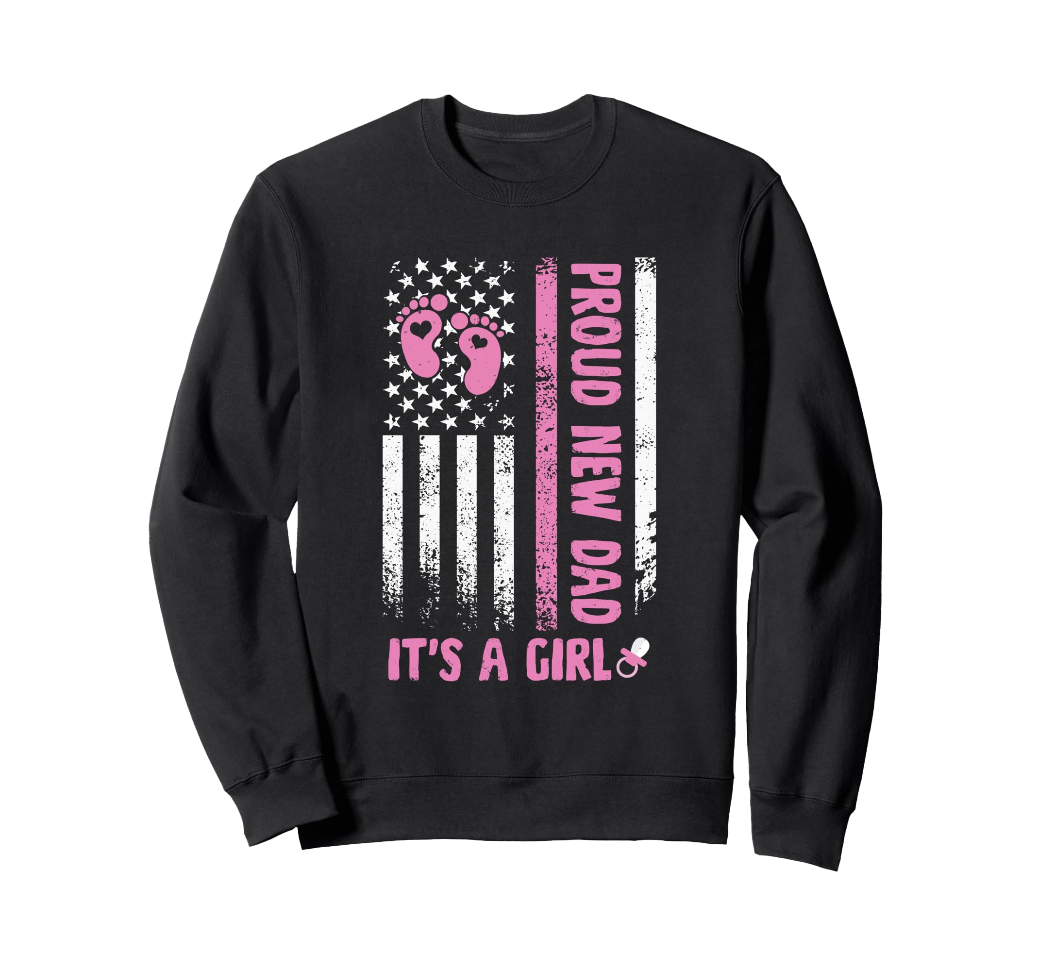Proud New Daddy Its Fathers Day Sweatshirt - Novelty Apparel for Adults - T-Shirt, Sweatshirt, Hoodie