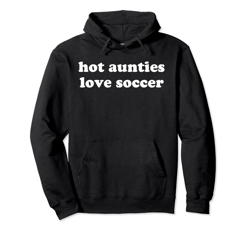 Hot Auntie Summer Funny Favorite Soccer Hoodie - Novelty Apparel Men Women - T-Shirt, Sweatshirt, Hoodie