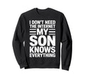 I Dont Need Internet My Son Knows Sweatshirt - Trendy Graphic for Adults - T-Shirt, Sweatshirt, Hoodie