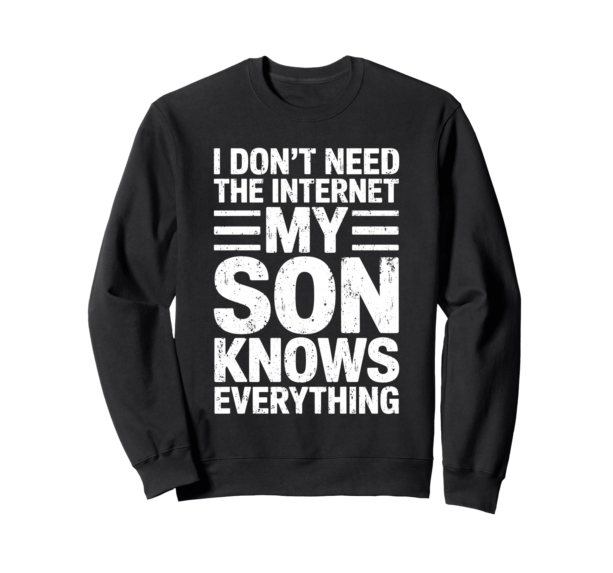I Dont Need Internet My Son Knows Sweatshirt - Trendy Graphic for Adults - T-Shirt, Sweatshirt, Hoodie