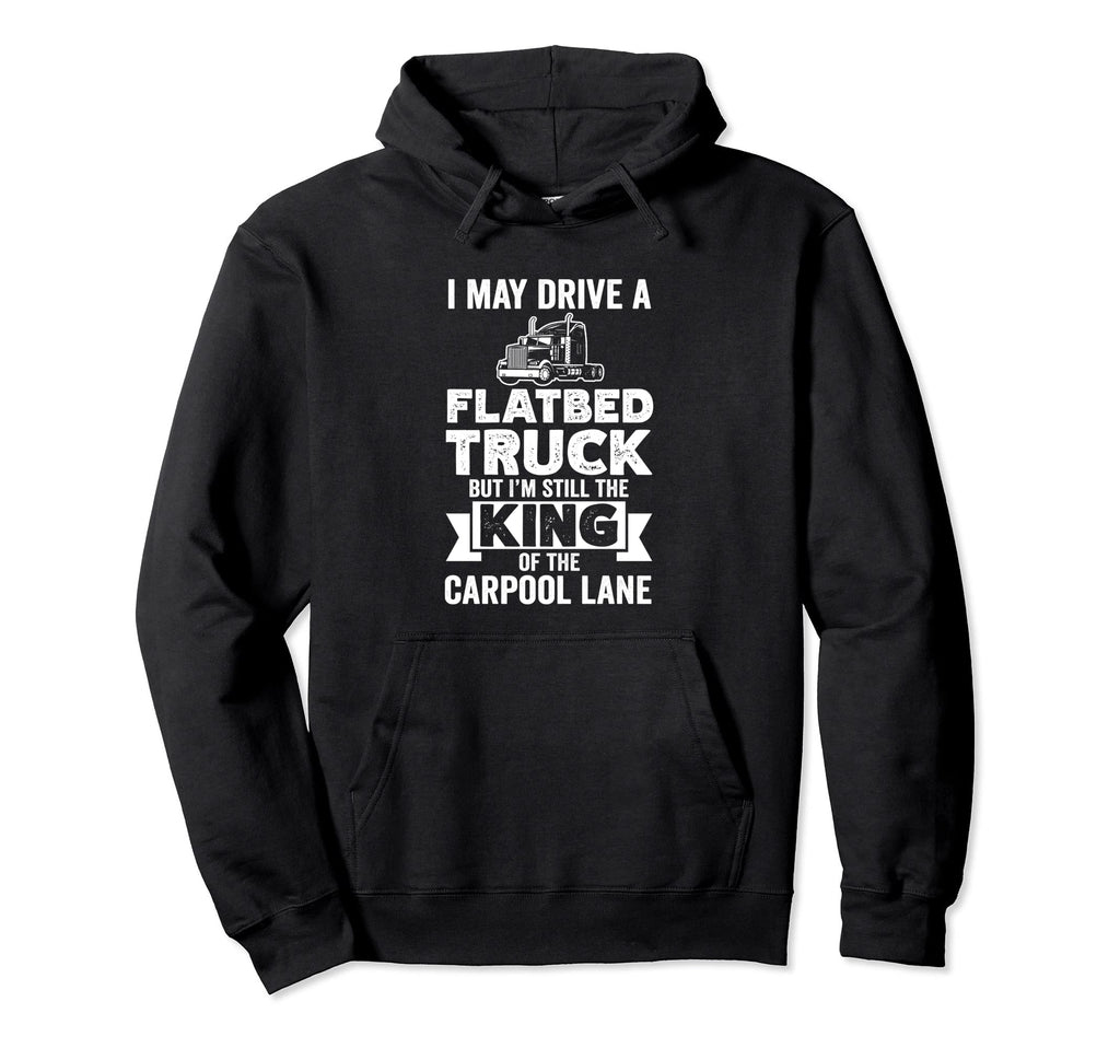 I Drive Flatbed Truck But Im Still Hoodie - Aesthetic Graphic for Adults - T-Shirt, Sweatshirt, Hoodie