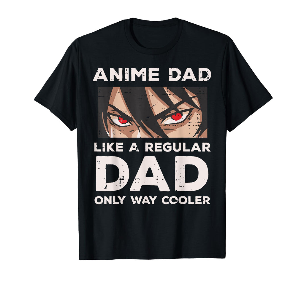 Anime Dad Like Regular Cooler Funny T-Shirt - Unique Graphic Unisex - T-Shirt, Sweatshirt, Hoodie
