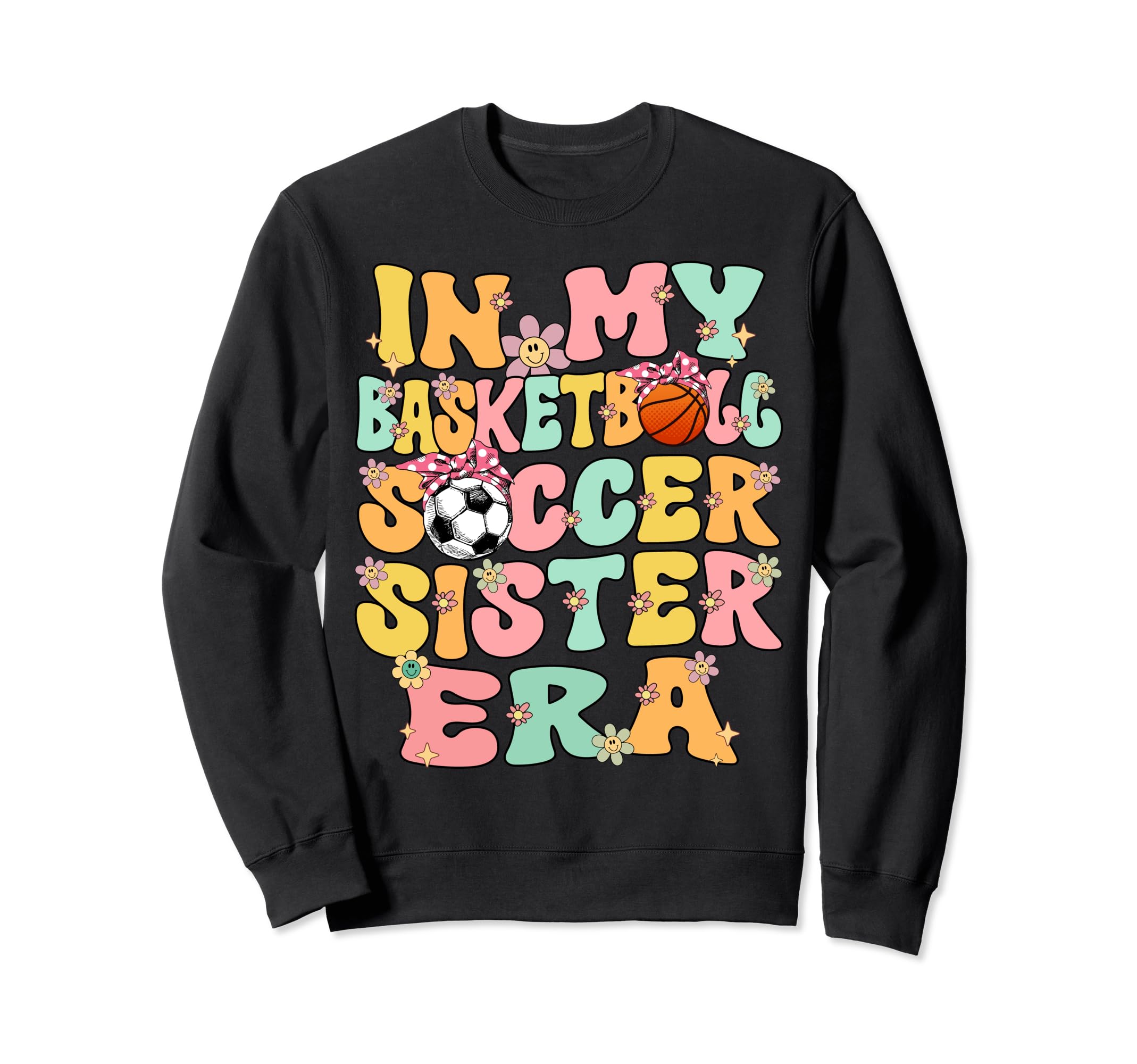 My Basketball Soccer Sister Era Sweatshirt - Aesthetic Graphic Men Women - T-Shirt, Sweatshirt, Hoodie