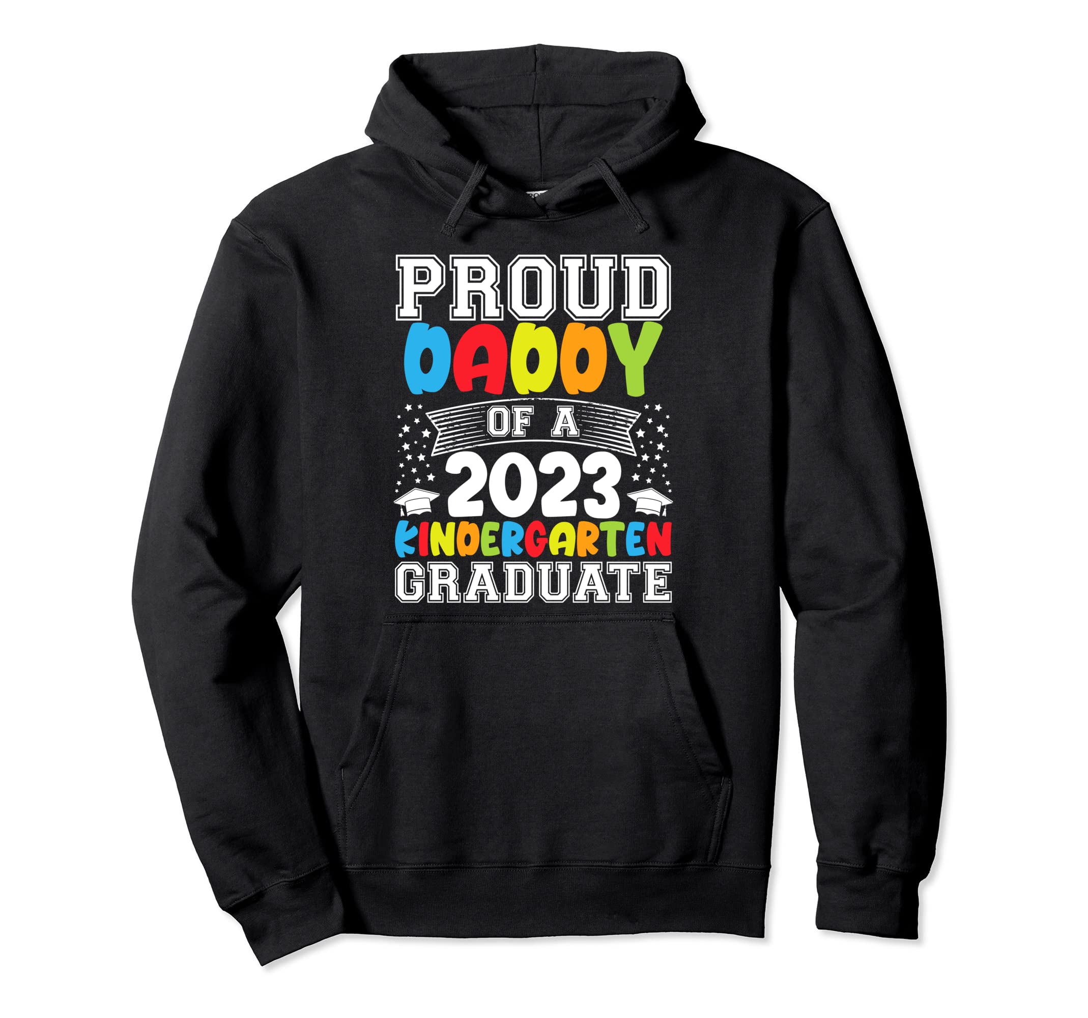 Proud Daddy 2023 Graduate Kindergarten Hoodie - Fun Novelty Design Unisex - T-Shirt, Sweatshirt, Hoodie