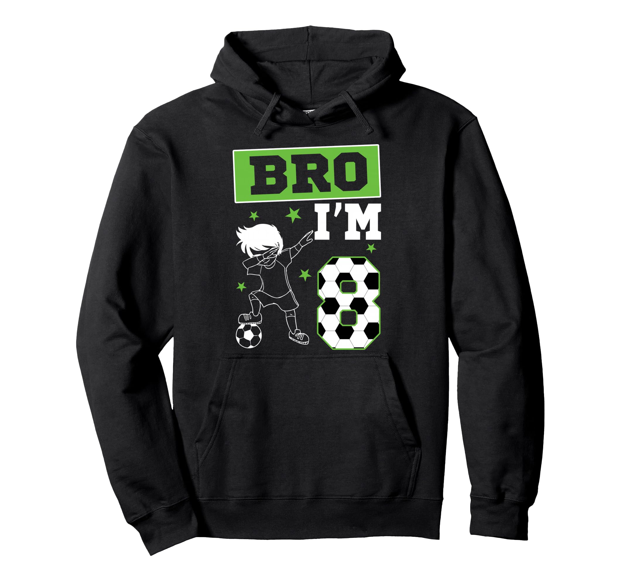 Bro Im 8Th Birthday Soccer Theme Hoodie - Fun Novelty Design Men Women - T-Shirt, Sweatshirt, Hoodie