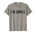 Im Single Funny Sarcastic Dating T-Shirt - Fun Novelty Design Men Women - T-Shirt, Sweatshirt, Hoodie