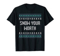 Snow Your Worth Dad Jokes Punchline T-Shirt - Graphic Print Unisex - T-Shirt, Sweatshirt, Hoodie