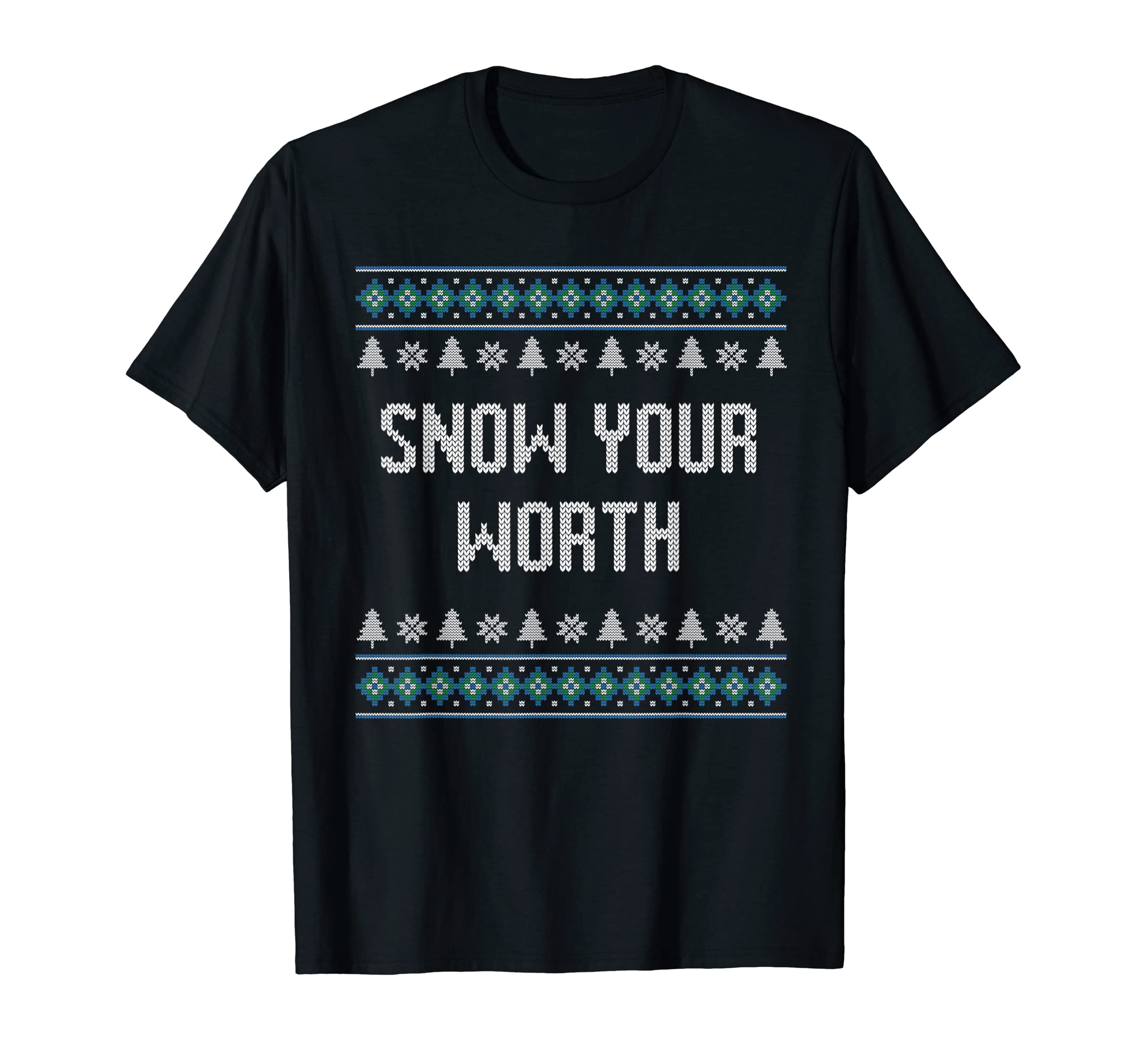 Snow Your Worth Dad Jokes Punchline T-Shirt - Graphic Print Unisex - T-Shirt, Sweatshirt, Hoodie