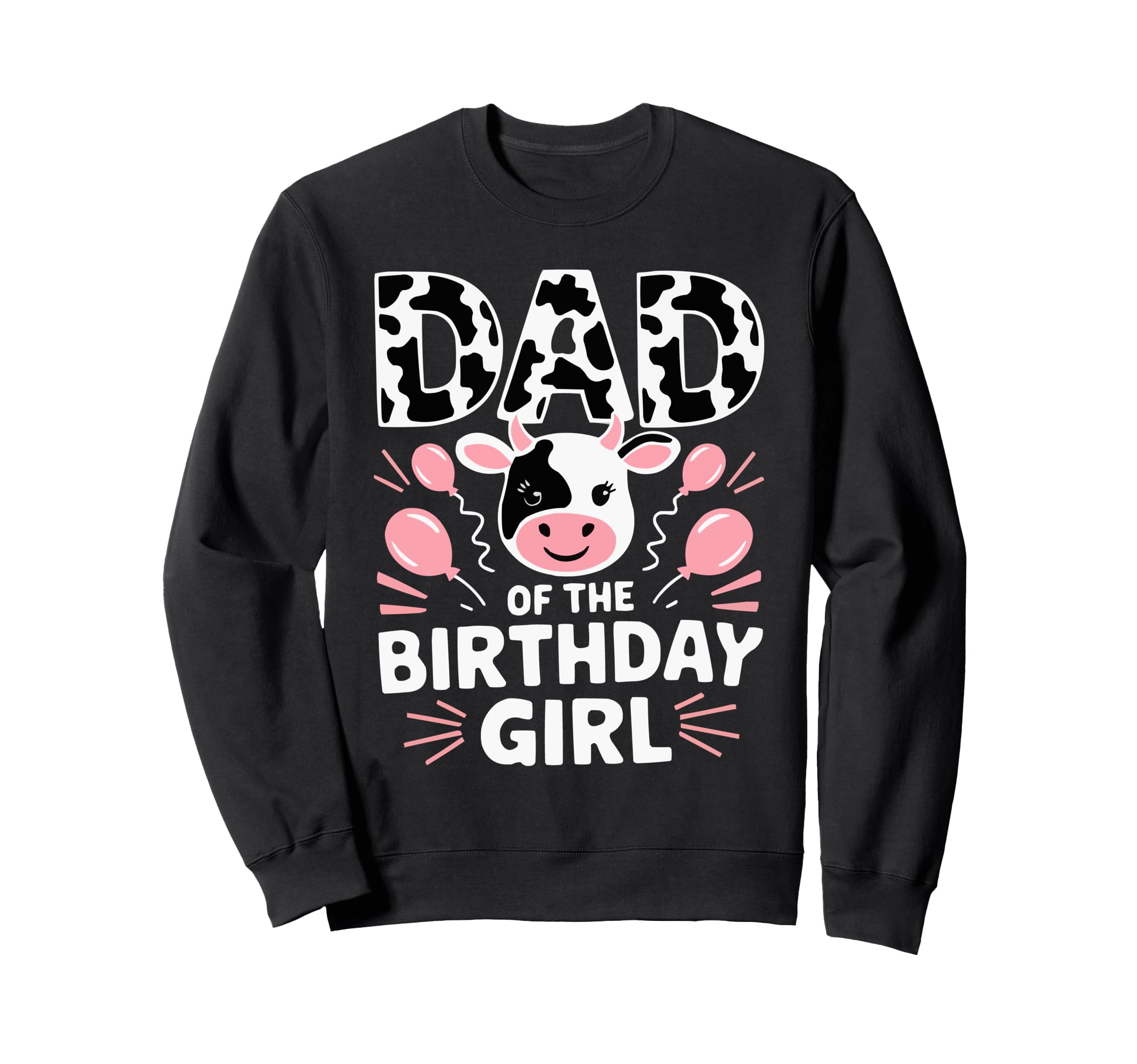 Dad Birthday Cow Themed Party Father Sweatshirt - Aesthetic Graphic Unisex - T-Shirt, Sweatshirt, Hoodie