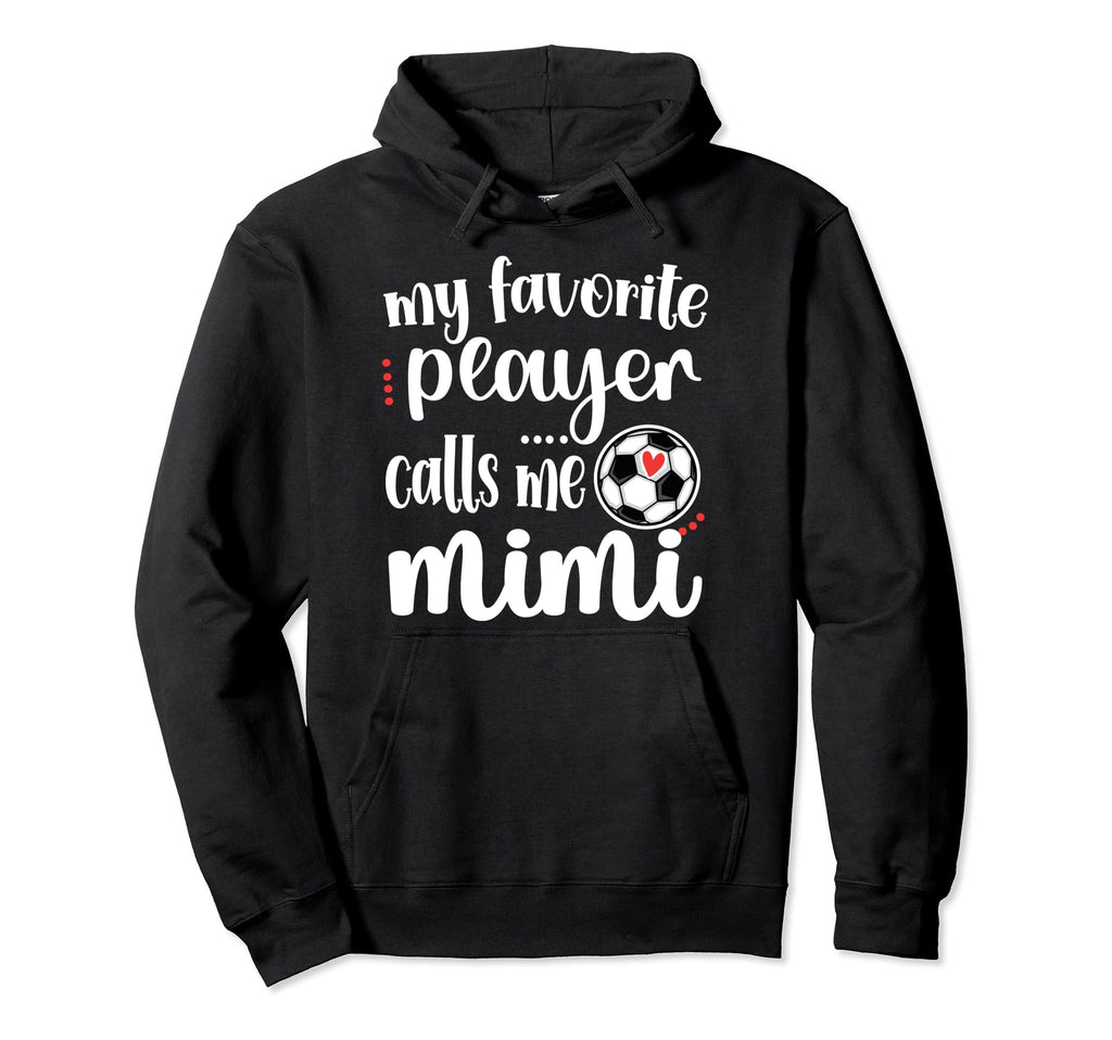 My Favorite Soccer Player Calls Me Mimi Hoodie - Minimalist Print Unisex - T-Shirt, Sweatshirt, Hoodie