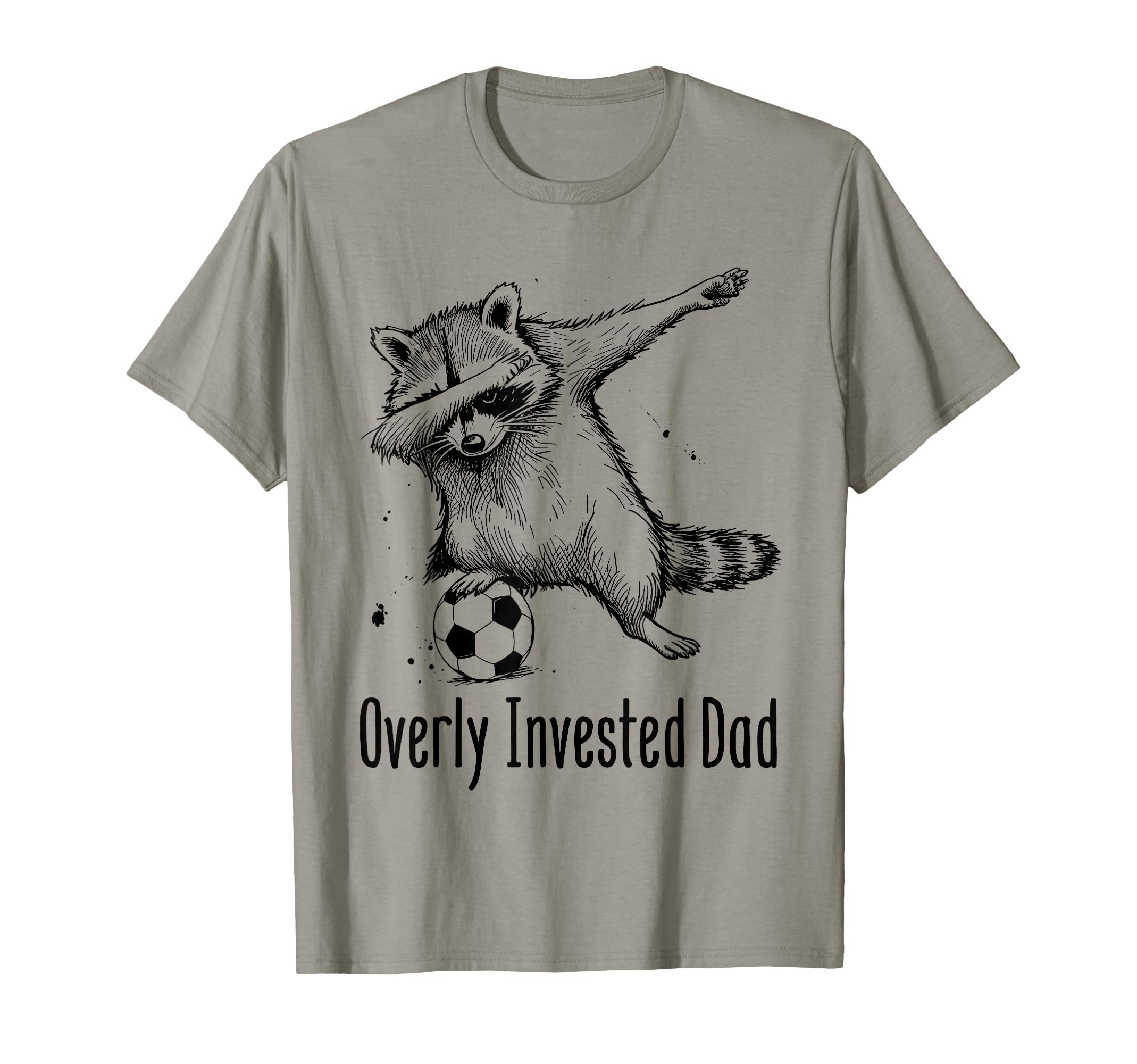 Overly Invested Dad Funny Soccer Parent T-Shirt - Novelty Apparel Men Women - T-Shirt, Sweatshirt, Hoodie