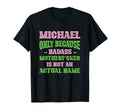 Badass Michael Name Unique Nickname Quirky T-Shirt - Graphic Print Unisex - T-Shirt, Sweatshirt, Hoodie