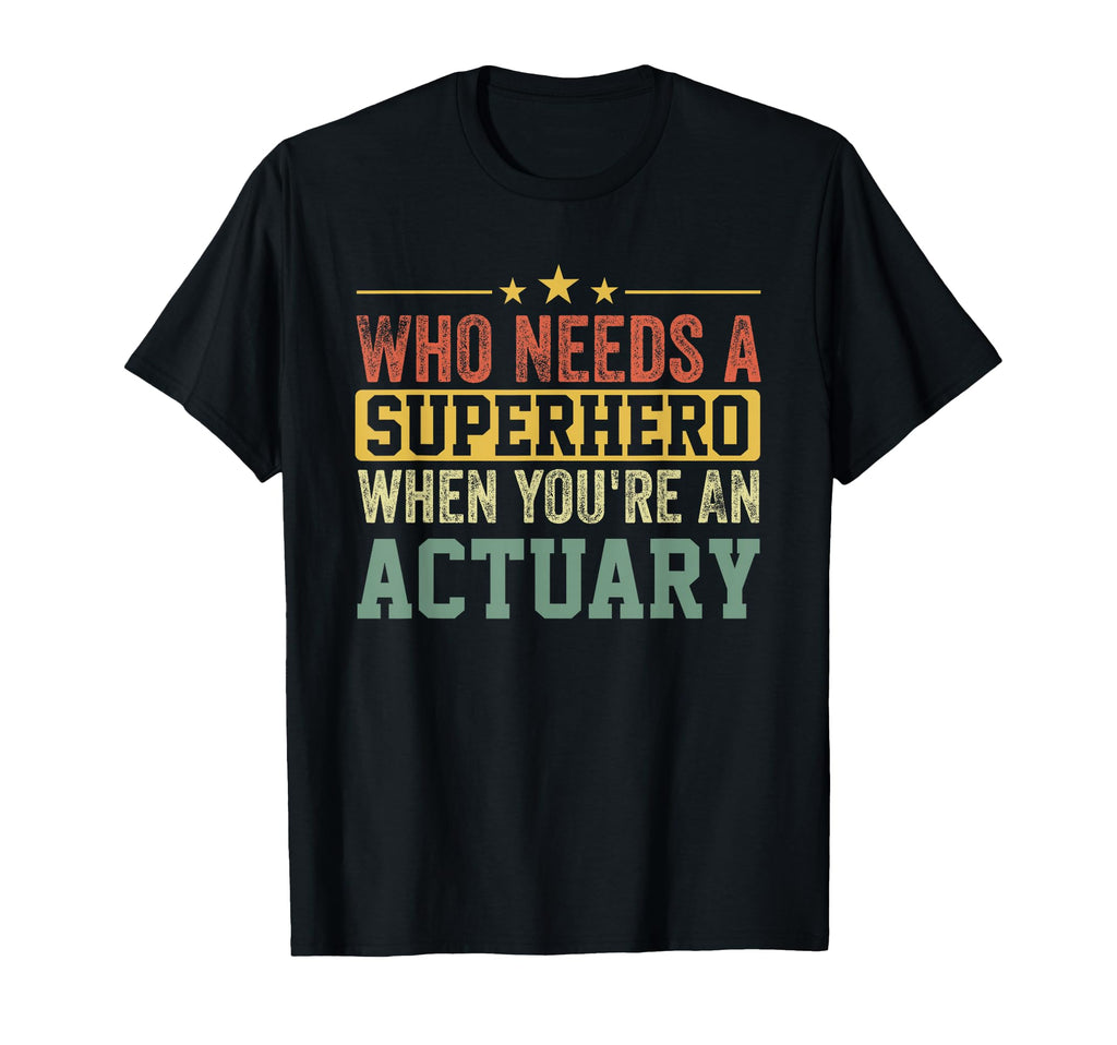 Funny Actuary Superhero Dad T-Shirt - Novelty Apparel Men Women - T-Shirt, Sweatshirt, Hoodie