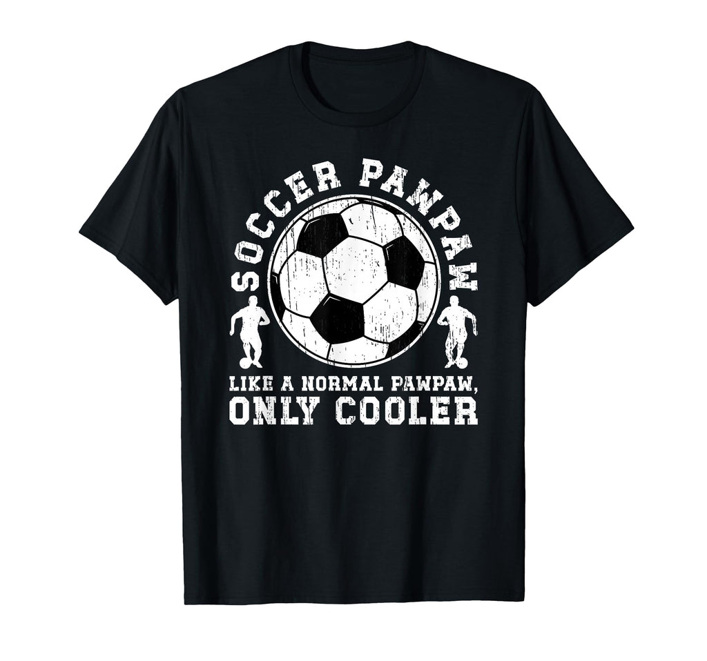 Soccer Pawpaw Grandpa Pawpaw Soccer T-Shirt - Fun Novelty Design Unisex - T-Shirt, Sweatshirt, Hoodie