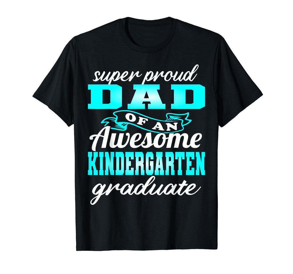 Proud Dad Kindergarten Graduate 2024 T-Shirt - Unique Graphic Men Women - T-Shirt, Sweatshirt, Hoodie